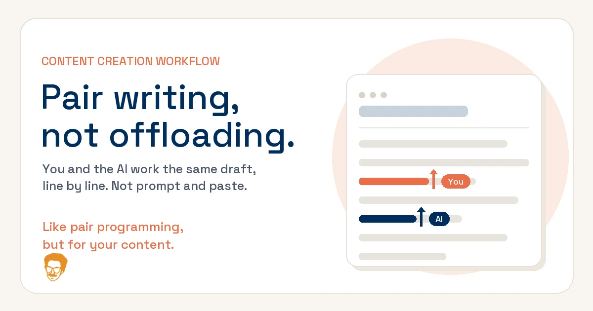 Pair writing, not offloading: you and the AI edit the same content draft line by line